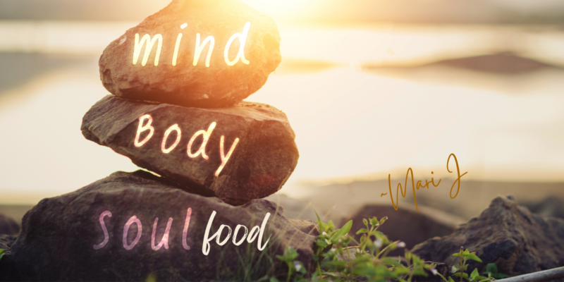 Mind, Body, Soul Food written on rocks